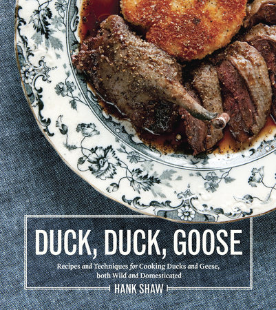 Duck, Duck, Goose by Hank Shaw