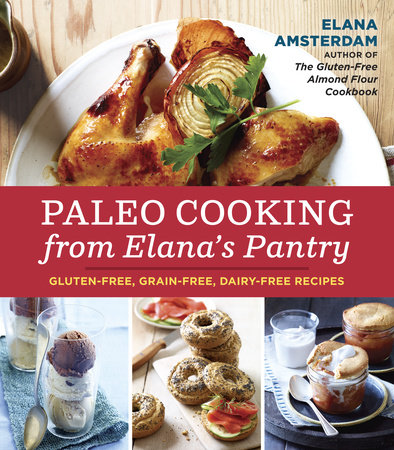 Paleo Cooking from Elana's Pantry by Elana Amsterdam