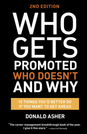 Who Gets Promoted, Who Doesn't, and Why, Second Edition by Donald Asher