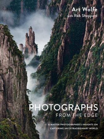 Photographs from the Edge by Art Wolfe and Rob Sheppard