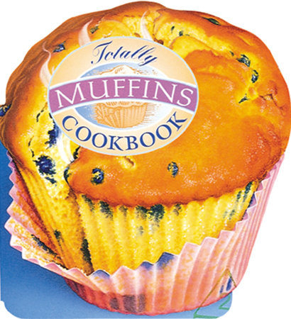 Totally Muffins Cookbook by Helene Siegel and Karen Gillingham