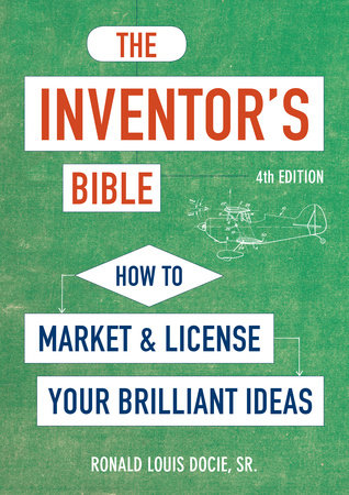 The Inventor's Bible, Fourth Edition by Ronald Louis Docie, Sr.