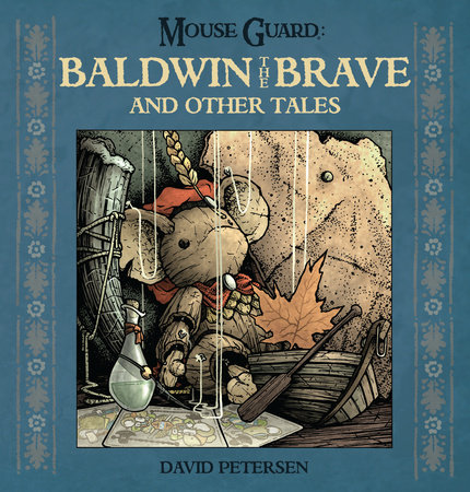 Mouse Guard: Baldwin the Brave and Other Tales by David Petersen