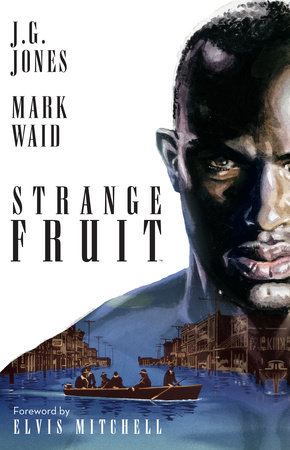 Strange Fruit by J.G. Jones and Mark Waid