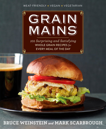 Grain Mains by Bruce Weinstein and Mark Scarbrough