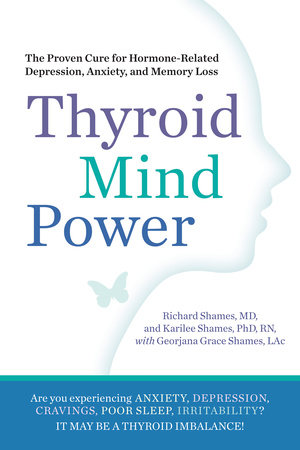 Thyroid Mind Power by Richard Shames, Karliee Shames and Georjana Grace Shames