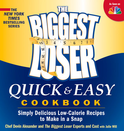 The Biggest Loser Quick & Easy Cookbook by Devin Alexander and Biggest Loser Experts and Cast
