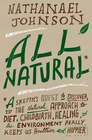 All Natural* by Nathanael Johnson