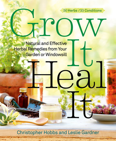 Grow It, Heal It by Christopher Hobbs and Leslie Gardner