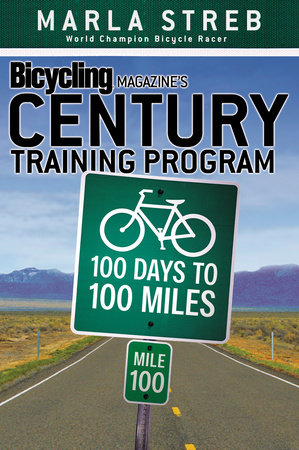 Bicycling Magazine's Century Training Program by Marla Streb and Editors of Bicycling Magazine