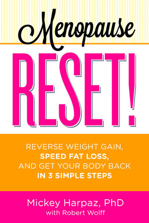 Menopause Reset! by Mickey Harpaz and Robert Wolff