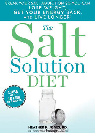 The Salt Solution Diet by Heather K. Jones, R.D. and Editors Of Prevention Magazine