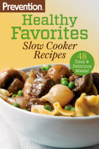 Prevention Healthy Favorites: Slow Cooker Recipes