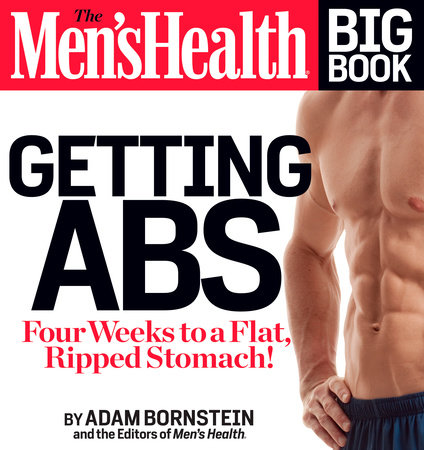 The Men's Health Big Book: Getting Abs by Adam Bornstein and Editors of Men's Health Magazi