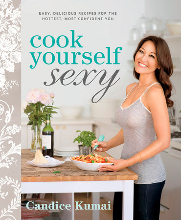 Cook Yourself Sexy by Candice Kumai
