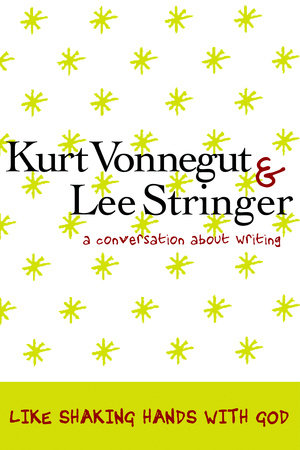Like Shaking Hands with God by Kurt Vonnegut and Lee Stringer