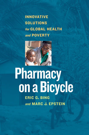 Pharmacy on a Bicycle by Eric G. Bing and Marc J. Epstein