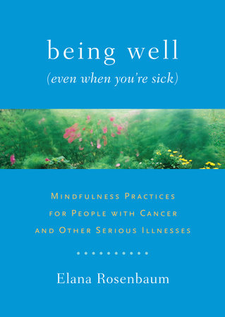 Being Well (Even When You're Sick) by Elana Rosenbaum