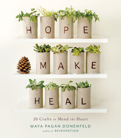 Hope, Make, Heal by Maya Pagan Donenfeld