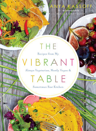 The Vibrant Table by Anya Kassoff