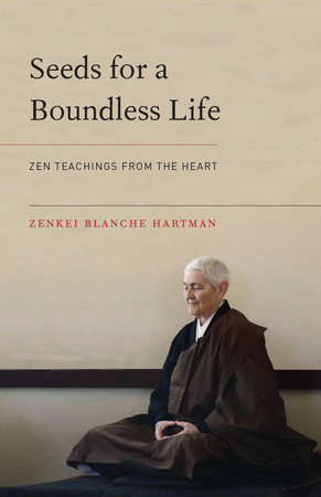 Seeds for a Boundless Life by Zenkei Blanche Hartman