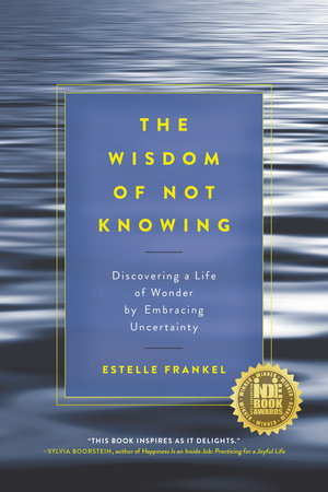 The Wisdom of Not Knowing by Estelle Frankel