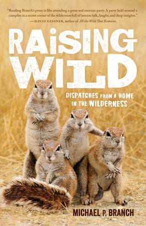 Raising Wild by Michael P. Branch