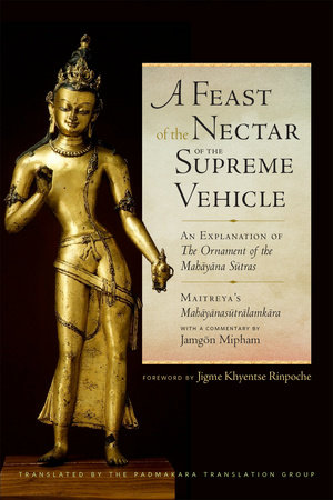A Feast of the Nectar of the Supreme Vehicle by Jamgon Mipham and Asanga