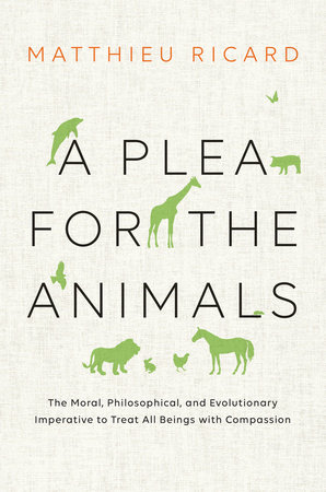 A Plea for the Animals by Matthieu Ricard
