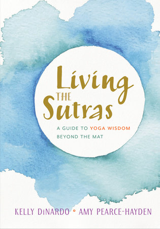 Living the Sutras by Kelly DiNardo and Amy Pearce-Hayden