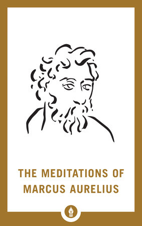 The Meditations of Marcus Aurelius by Marcus Aurelius
