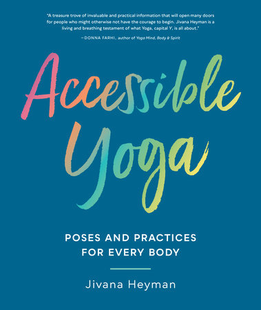 Accessible Yoga by Jivana Heyman
