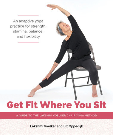 Get Fit Where You Sit by Lakshmi Voelker and Liz Oppedijk