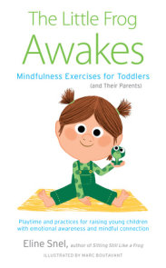 Sitting Still Like a Frog: Mindfulness Exercises for Kids (and Their  Parents): Snel, Eline, Kabat-Zinn, Jon, Kabat-Zinn, Myla: 8601400247365:  Books 