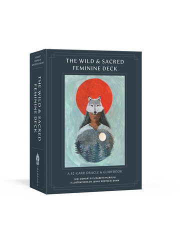 The Wild and Sacred Feminine Deck by Niki Dewart and Elizabeth Marglin
