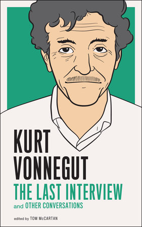 Kurt Vonnegut: The Last Interview by Kurt Vonnegut