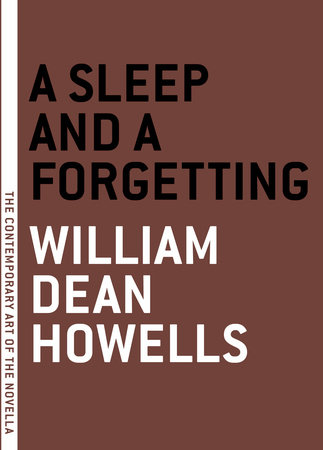A Sleep and a Forgetting by William Dean Howells