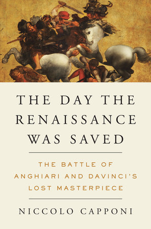 The Day the Renaissance Was Saved by Niccolo Capponi