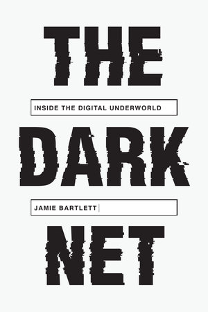 The Dark Net by Jamie Bartlett