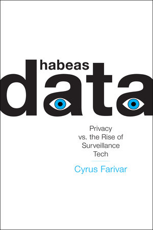 Habeas Data by Cyrus Farivar