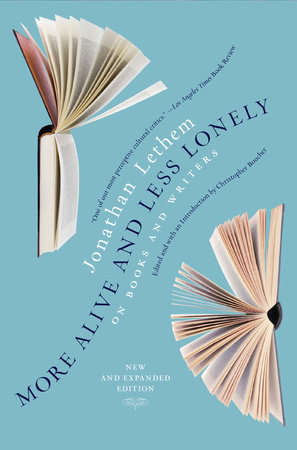 More Alive and Less Lonely by Jonathan Lethem