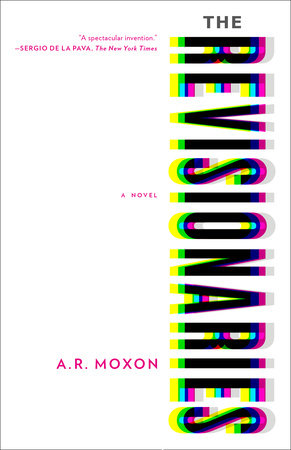 The Revisionaries by A. R. Moxon