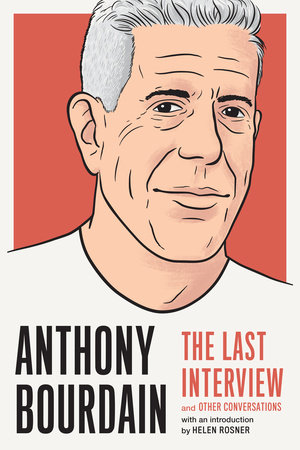 Anthony Bourdain: The Last Interview by 