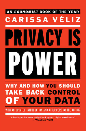 Privacy is Power by Carissa Veliz