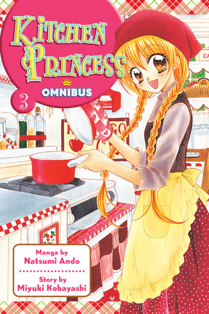 Kitchen Princess Omnibus 3 by Natsumi Ando; Story by Miyuki Kobayashi