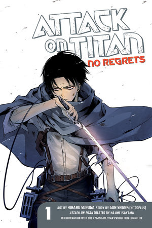 Attack on Titan: No Regrets 1 by Original concept by Hajime Isayama; Story by Gun Snark; Art by Hikaru Suruga