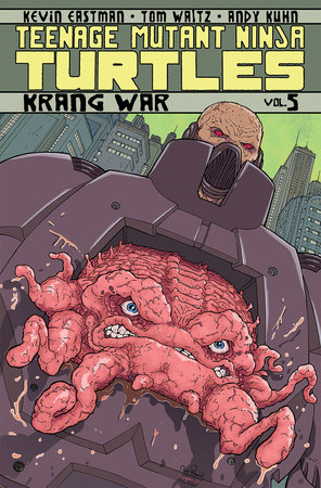 Teenage Mutant Ninja Turtles Volume 5: Krang War by Tom Waltz and Kevin B. Eastman