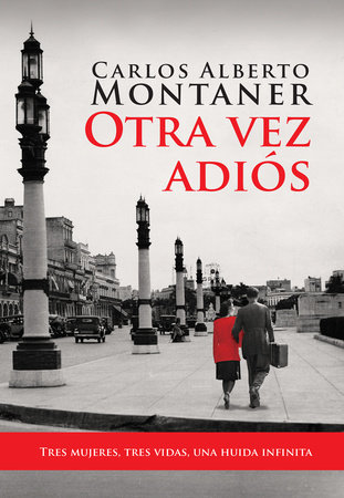 Otra vez adiós / Goodbye Again by Carlos Alberto Montaner