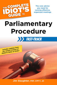 The Complete Idiot's Guide to Parliamentary Procedure Fast-Track