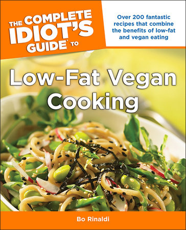 The Complete Idiot's Guide to Low-Fat Vegan Cooking by Bo Rinaldi